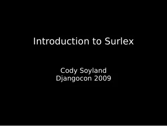 Introduction to Surlex  Cody Soyland  Djangocon 2009  Purpose  Alternative to regex
