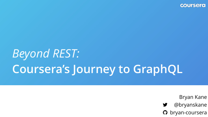 beyond rest coursera s journey to graphql