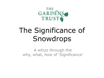 The Significance of  Snowdrops  A whizz through the  why, what, how of Significance