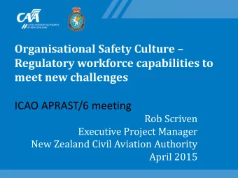 Organisational Safety Culture   Regulatory workforce capabilities to  meet new challenges ICAO
