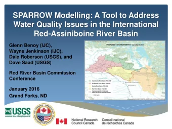 SPARROW Modelling: A Tool to Address  Water Quality Issues in the International  Red-Assiniboine