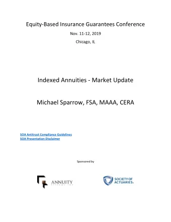 Indexed Annuities - Market Update  Michael Sparrow, FSA, MAAA, CERA  SOA Antitrust Compliance