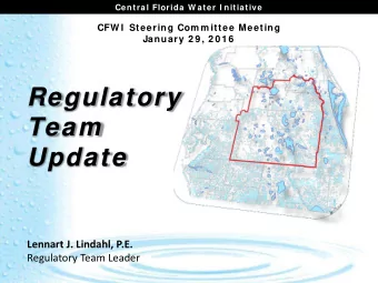 Regulatory  Team  Update  Lennart J. Lindahl, P.E.  Regulatory Team Leader  Central Florida W ater