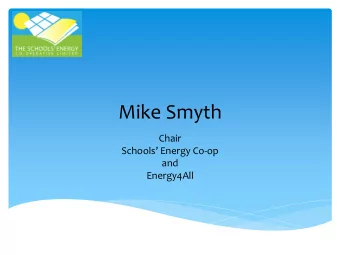 Mike Smyth  Chair Schools Energy Co -op  and  Energy4All  History of the idea  Build solar