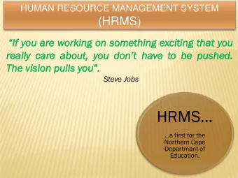 HRMS  a first for the  Northern Cape  Department of  Education.  HUMAN RESOURCE MANAGEMENT