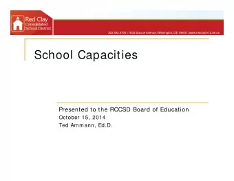 School Capacities  Presented to the RCCSD Board of Education  October 15, 2014  Ted Ammann, Ed.D.
