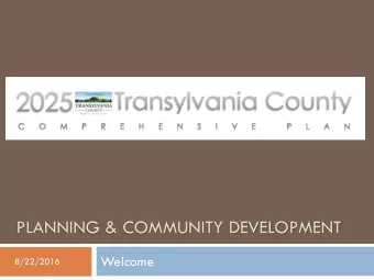 PLANNING &amp; COMMUNITY DEVELOPMENT  Welcome  8/22/2016  Outline  2025 Comprehensive  Plan -
