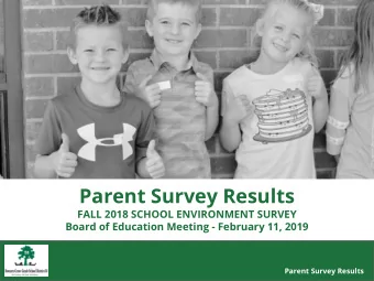 Parent Survey Results  FALL 2018 SCHOOL ENVIRONMENT SURVEY  Board of Education Meeting - February