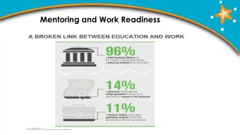 Mentoring and Work Readiness  The Mentoring Gap 34% of young people ( and even more, 37% of at-risk