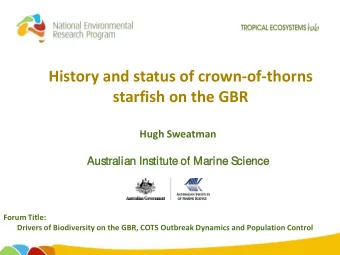 History and status of crown-of-thorns  starfish on the GBR  Hugh Sweatman  Aus  ustralian I  n Ins