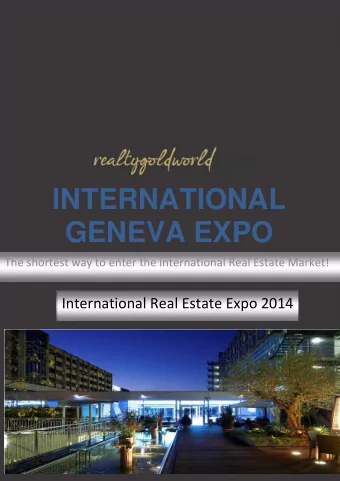 INTERNATIONAL  GENEVA EXPO  The shortest way to enter the international Real Estate Market!