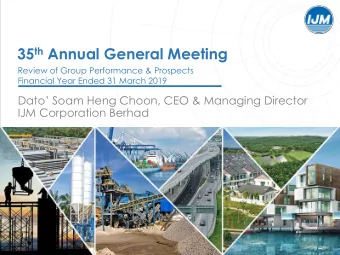 35 th Annual General Meeting  Review of Group Performance &amp; Prospects  Financial Year Ended 31