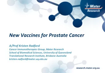 New Vaccines for Prostate Cancer  A/Prof Kristen Radford  Cancer Immunotherapies Group, Mater