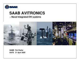 SAAB AVITRONICS   Naval Integrated EW systems  NAME  Pat Clarke  DATE  21 April 2009  The Threat