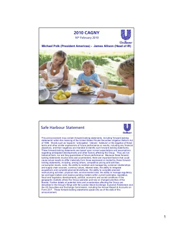 2010 CAGNY 16 th February 2010  Michael Polk (President Americas) - James Allison (Head of IR)