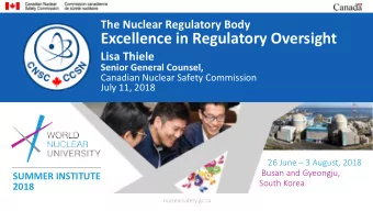 Excellence in Regulatory Oversight  Lisa Thiele Senior General Counsel,  Canadian Nuclear Safety