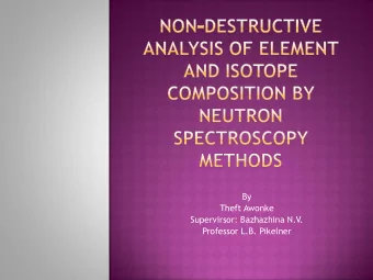 Theft Awonke  Supervirsor: Bazhazhina N.V.  Professor L.B. Pikelner  The neutron is a subatomic