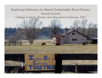 Exploring Pathways to (More) Sustainable Rural Futures  Hannah Gosnell  College of Earth, Ocean,