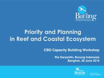 Priority and Planning  in Reef and Coastal Ecosystem  CBD Capacity Building Workshop  Ria