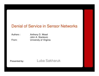 Denial of Service in Sensor Networks  Authors :  Anthony D. Wood  John A. Stankovic  From: