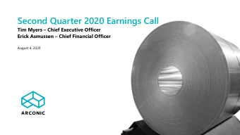 Second Quarter 2020 Earnings Call Tim Myers  Chief Executive Officer Erick Asmussen  Chief
