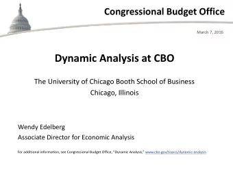 Dynamic Analysis at CBO  The University of Chicago Booth School of Business  Chicago, Illinois