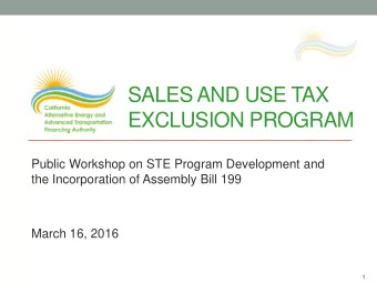 SALES AND USE TAX  EXCLUSION PROGRAM  Public Workshop on STE Program Development and  the