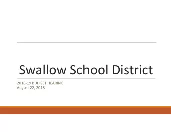 Swallow School District  2018-19 BUDGET HEARING  August 22, 2018  Budget Development Timeline