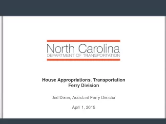 House Appropriations, Transportation  Ferry Division  Jed Dixon, Assistant Ferry Director  April 1,
