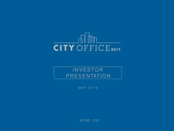 P R E S E NTATION  M A Y  2 0 1 9  NYSE : CIO F ORWARD -L OOKING S TATEMENTS This presentation