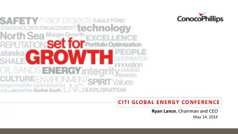 CITI GLOBAL ENERGY CONFERENCE Ryan Lance , Chairman and CEO  May 14, 2014  Cautionary Statement