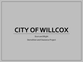 CITY OF WILLCOX  Slum and Blight  Demolition and Clearance Project  City of Willcox: The Basics