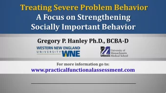 Treating Severe Problem Behavior  A Focus on Strengthening  Socially Important Behavior  Gregory P.