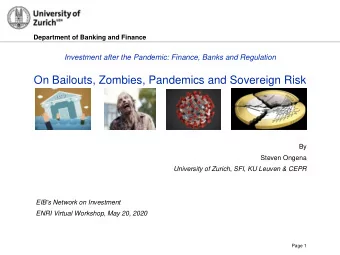 On Bailouts, Zombies, Pandemics and Sovereign Risk  By  Steven Ongena University of Zurich , SFI ,