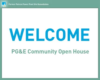 WELCOME  PG&amp;E Community Open House  Former Potrero Power Plant Site Remediation  Former Potrero