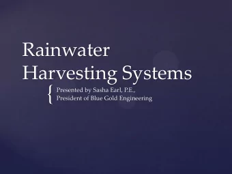 {  Presented by Sasha Earl, P.E.,  President of Blue Gold Engineering With an average rainfall of