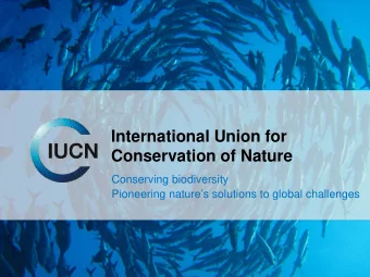 International Union for  Conservation of Nature  Conserving biodiversity  Pioneering natures