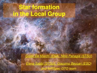 Star formation   in the Local Group Guido De Marchi (ESA), Nino Panagia (STScI)   Elena Sabbi