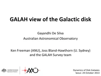 GALAH view of the Galactic disk  Gayandhi De Silva  Australian Astronomical Observatory  Ken