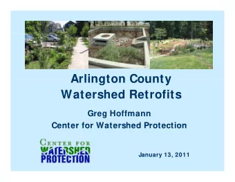 Arlington County  Arlington County  Watershed Retrofits  Greg Hoffmann  Center for Watershed