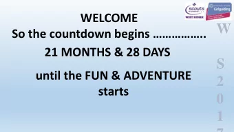 21 MONTHS &amp; 28 DAYS  S  until the FUN &amp; ADVENTURE  2  starts  0  1 7  W  S  2  0  1 7  W