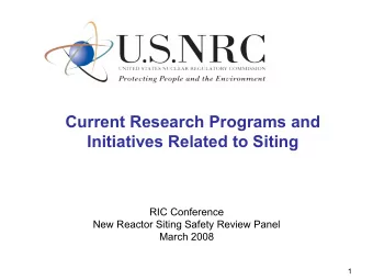 Current Research Programs and  Initiatives Related to Siting  RIC Conference  New Reactor Siting