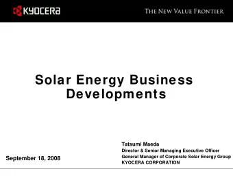Solar Energy Business  Developments  Tatsumi Maeda  Director &amp; Senior Managing Executive