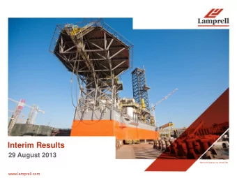 Interim Results  29 August 2013  New build jackup rig: Jindal Star  0  0  www.lamprell.com