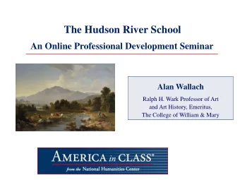 The Hudson River School  An Online Professional Development Seminar  Alan Wallach  Ralph H. Wark