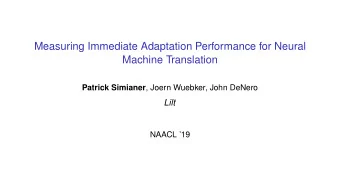Measuring Immediate Adaptation Performance for Neural  Machine Translation Patrick Simianer , Joern