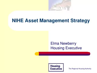 NIHE Asset Management Strategy  Elma Newberry  Housing Executive  The Regional Housing Authority