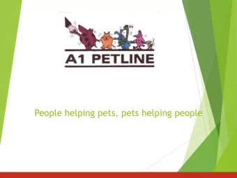 People helping pets, pets helping people  A1 Petline  A1 Petline was  started in 1995 by a