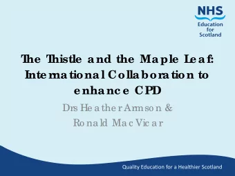 T  he  T  histle  a nd the  Ma ple  L  e a f:  Inte rna tiona l Colla bora tion to  e nha nc e  CPD