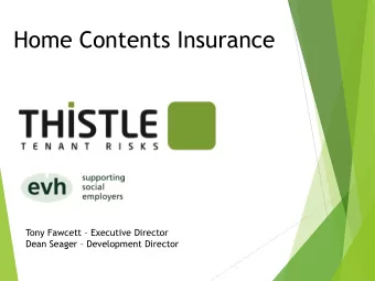 Home Contents Insurance Tony Fawcett  Executive Director Dean Seager  Development Director